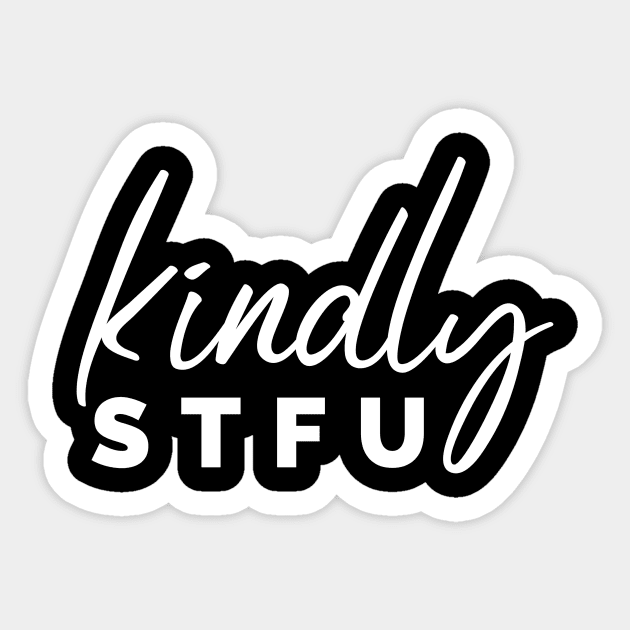 Kindly STFU Sticker by Andonaki